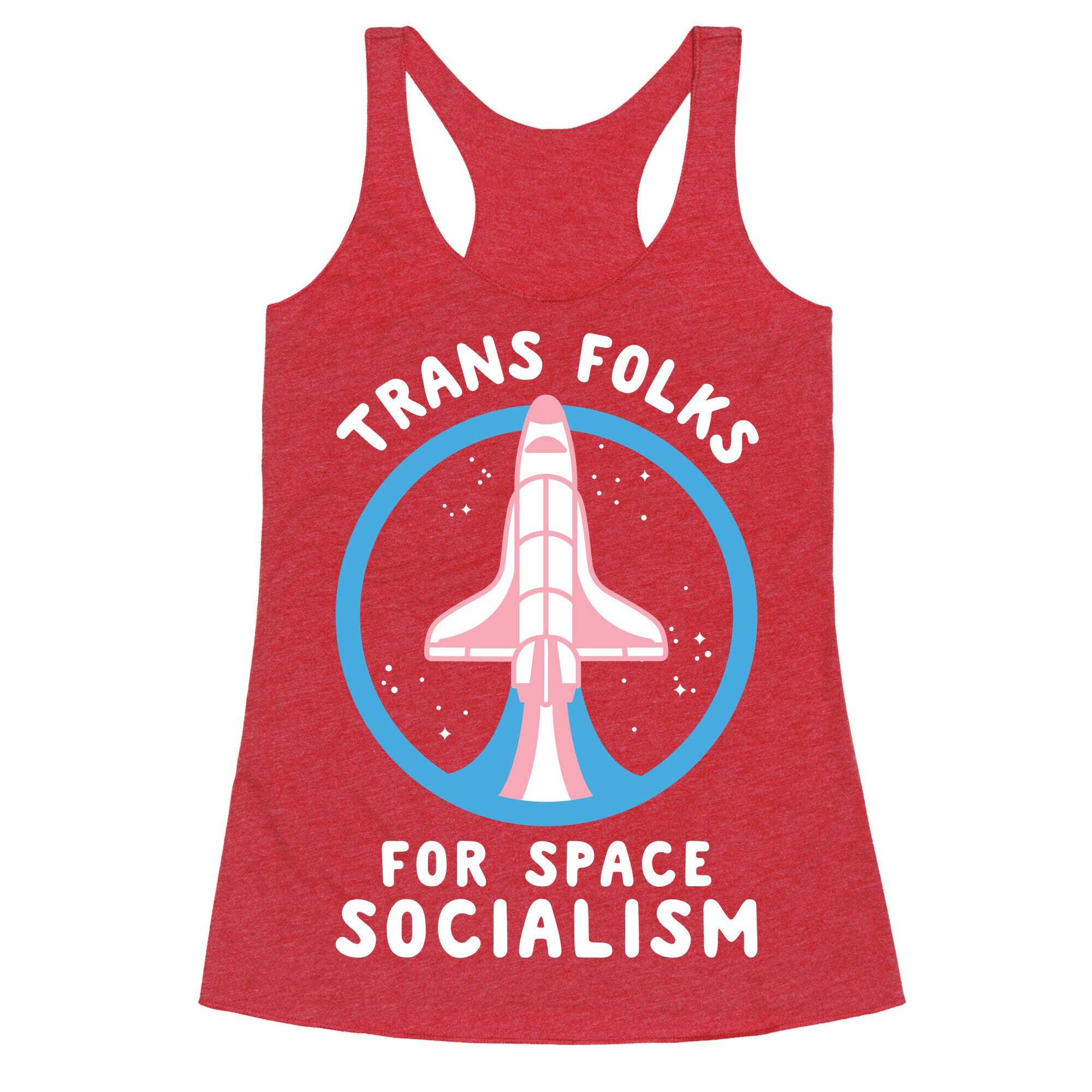 Trans Folks For Space Socialism Racerback Tank